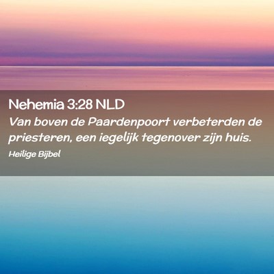 Picture 02 - Nehemia 3:28 NLD - Van boven de Paardenpoort verbeterden de - Bible Verse Picture