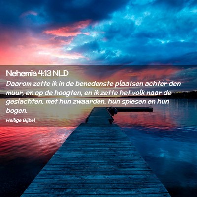 Picture 02 - Nehemia 4:13 NLD - Daarom zette ik in de benedenste plaatsen achter - Bible Verse Picture