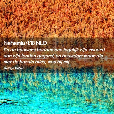 Picture 02 - Nehemia 4:18 NLD - En de bouwers hadden een iegelijk zijn zwaard aan - Bible Verse Picture