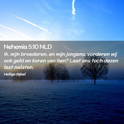 Picture 02 - Nehemia 5:10 NLD - Ik, mijn broederen, en mijn jongens, vorderen wij - Bible Verse Picture