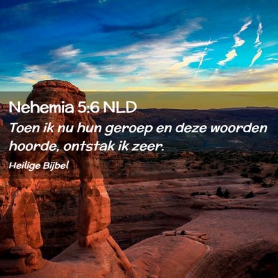 Picture 02 - Nehemia 5:6 NLD - Toen ik nu hun geroep en deze woorden hoorde, - Bible Verse Picture