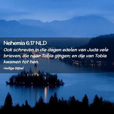 Picture 02 - Nehemia 6:17 NLD - Ook schreven in die dagen edelen van Juda vele - Bible Verse Picture