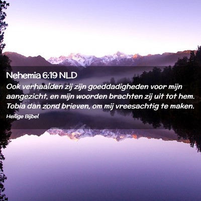 Picture 02 - Nehemia 6:19 NLD - Ook verhaalden zij zijn goeddadigheden voor mijn - Bible Verse Picture