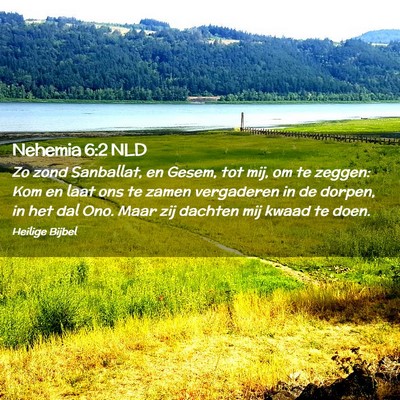 Picture 02 - Nehemia 6:2 NLD - Zo zond Sanballat, en Gesem, tot mij, om te - Bible Verse Picture