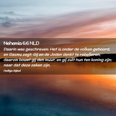 Picture 02 - Nehemia 6:6 NLD - Daarin was geschreven: Het is onder de volken - Bible Verse Picture