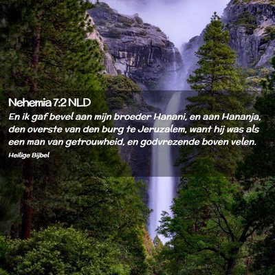 Picture 02 - Nehemia 7:2 NLD - En ik gaf bevel aan mijn broeder Hanani, en aan - Bible Verse Picture