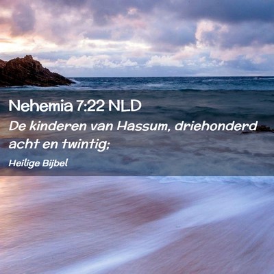Picture 02 - Nehemia 7:22 NLD - De kinderen van Hassum, driehonderd acht en - Bible Verse Picture