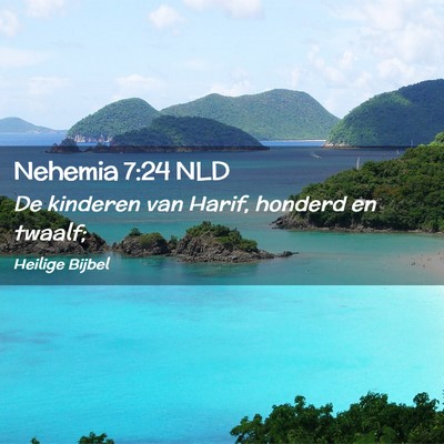 Picture 02 - Nehemia 7:24 NLD - De kinderen van Harif, honderd en - Bible Verse Picture