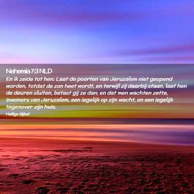 Picture 02 - Nehemia 7:3 NLD - En ik zeide tot hen: Laat de poorten van - Bible Verse Picture