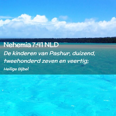 Picture 02 - Nehemia 7:41 NLD - De kinderen van Pashur, duizend, tweehonderd - Bible Verse Picture