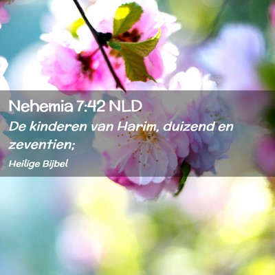 Picture 02 - Nehemia 7:42 NLD - De kinderen van Harim, duizend en - Bible Verse Picture