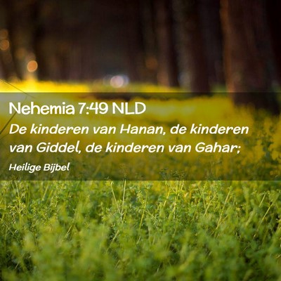 Picture 02 - Nehemia 7:49 NLD - De kinderen van Hanan, de kinderen van Giddel, de - Bible Verse Picture