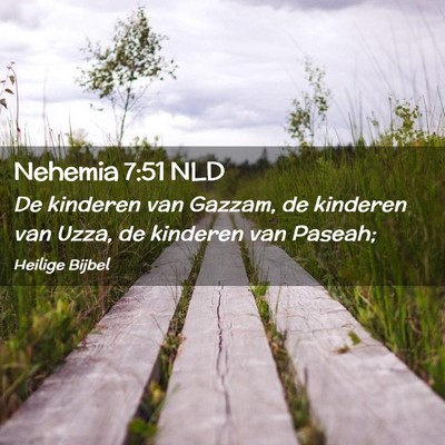 Picture 02 - Nehemia 7:51 NLD - De kinderen van Gazzam, de kinderen van Uzza, de - Bible Verse Picture