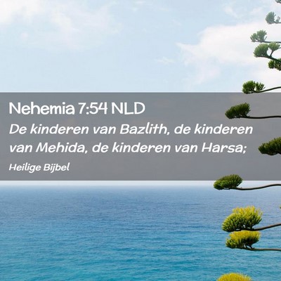 Picture 02 - Nehemia 7:54 NLD - De kinderen van Bazlith, de kinderen van Mehida, - Bible Verse Picture