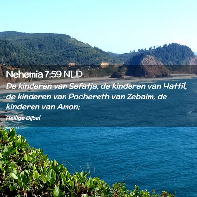 Picture 02 - Nehemia 7:59 NLD - De kinderen van Sefatja, de kinderen van Hattil, - Bible Verse Picture