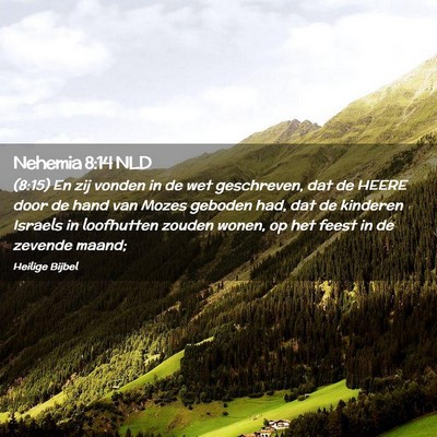 Picture 02 - Nehemia 8:14 NLD - (8:15) En zij vonden in de wet geschreven, dat de - Bible Verse Picture