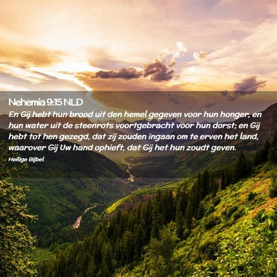Picture 02 - Nehemia 9:15 NLD - En Gij hebt hun brood uit den hemel gegeven voor - Bible Verse Picture