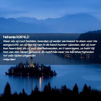 Picture 02 - Nehemia 9:28 NLD - Maar als zij rust hadden, keerden zij weder om - Bible Verse Picture