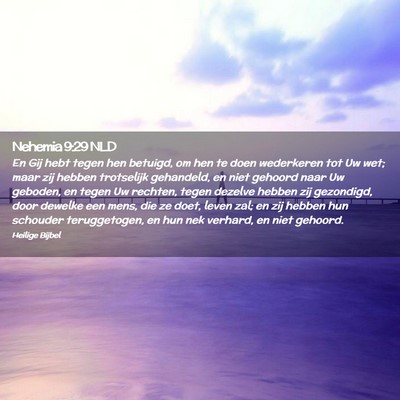 Picture 02 - Nehemia 9:29 NLD - En Gij hebt tegen hen betuigd, om hen te doen - Bible Verse Picture