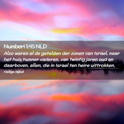 Picture 02 - Numberi 1:45 NLD - Alzo waren al de getelden der zonen van Israel, - Bible Verse Picture