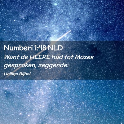 Picture 02 - Numberi 1:48 NLD - Want de HEERE had tot Mozes gesproken, - Bible Verse Picture