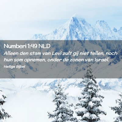 Picture 02 - Numberi 1:49 NLD - Alleen den stam van Levi zult gij niet tellen, - Bible Verse Picture