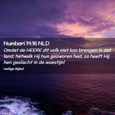 Picture 02 - Numberi 14:16 NLD - Omdat de HEERE dit volk niet kon brengen in dat - Bible Verse Picture