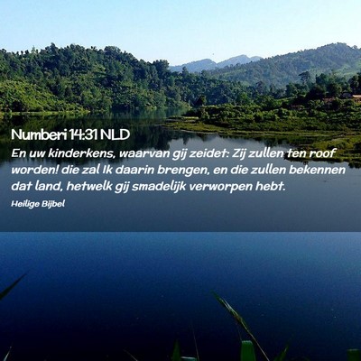 Picture 02 - Numberi 14:31 NLD - En uw kinderkens, waarvan gij zeidet: Zij zullen - Bible Verse Picture