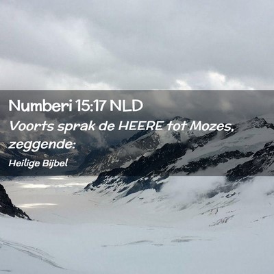 Picture 02 - Numberi 15:17 NLD - Voorts sprak de HEERE tot Mozes, - Bible Verse Picture