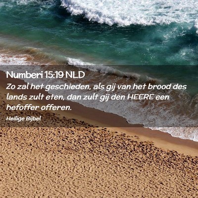 Picture 02 - Numberi 15:19 NLD - Zo zal het geschieden, als gij van het brood des - Bible Verse Picture
