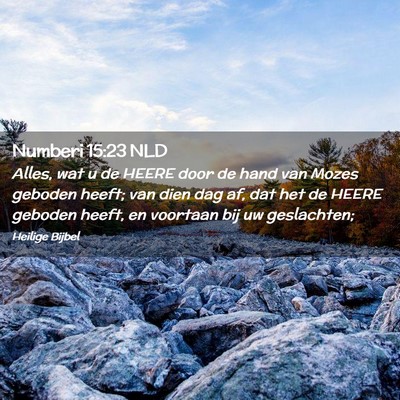 Picture 02 - Numberi 15:23 NLD - Alles, wat u de HEERE door de hand van Mozes - Bible Verse Picture