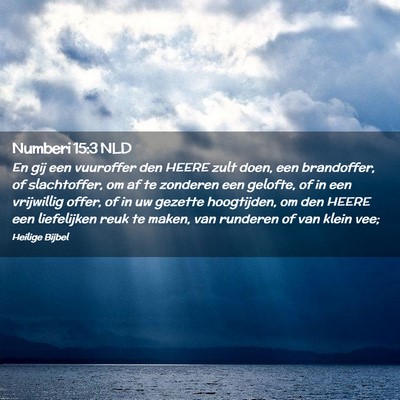 Picture 02 - Numberi 15:3 NLD - En gij een vuuroffer den HEERE zult doen, een - Bible Verse Picture
