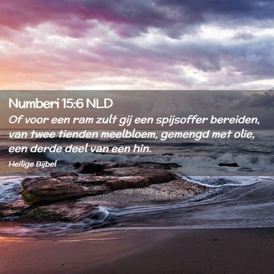 Picture 02 - Numberi 15:6 NLD - Of voor een ram zult gij een spijsoffer bereiden, - Bible Verse Picture