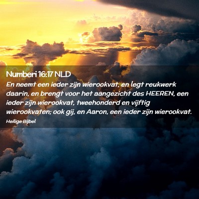 Picture 02 - Numberi 16:17 NLD - En neemt een ieder zijn wierookvat, en legt - Bible Verse Picture
