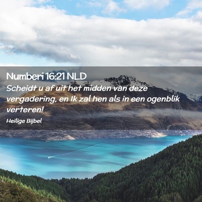 Picture 02 - Numberi 16:21 NLD - Scheidt u af uit het midden van deze vergadering, - Bible Verse Picture