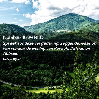 Picture 02 - Numberi 16:24 NLD - Spreek tot deze vergadering, zeggende: Gaat op - Bible Verse Picture