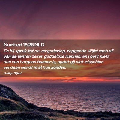 Picture 02 - Numberi 16:26 NLD - En hij sprak tot de vergadering, zeggende: Wijkt - Bible Verse Picture