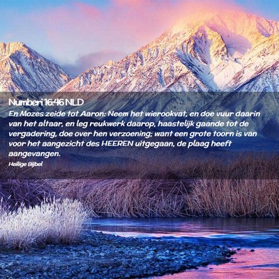 Picture 02 - Numberi 16:46 NLD - En Mozes zeide tot Aaron: Neem het wierookvat, en - Bible Verse Picture