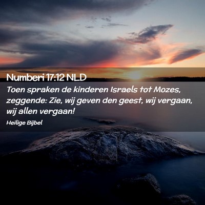 Picture 02 - Numberi 17:12 NLD - Toen spraken de kinderen Israels tot Mozes, - Bible Verse Picture