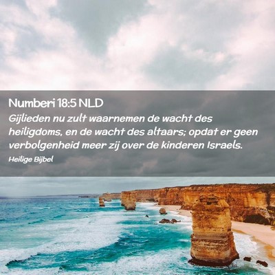 Picture 02 - Numberi 18:5 NLD - Gijlieden nu zult waarnemen de wacht des - Bible Verse Picture
