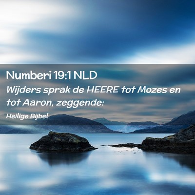 Picture 02 - Numberi 19:1 NLD - Wijders sprak de HEERE tot Mozes en tot Aaron, - Bible Verse Picture