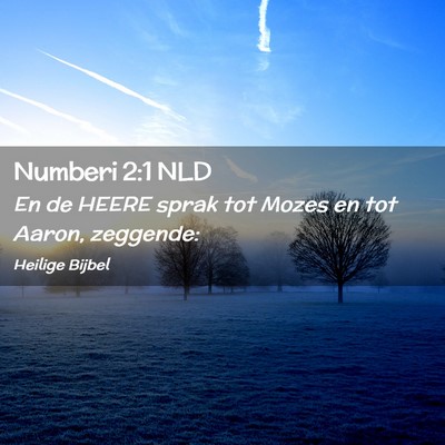 Picture 02 - Numberi 2:1 NLD - En de HEERE sprak tot Mozes en tot Aaron, - Bible Verse Picture