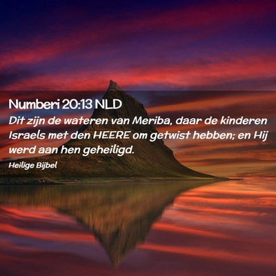 Picture 02 - Numberi 20:13 NLD - Dit zijn de wateren van Meriba, daar de kinderen - Bible Verse Picture