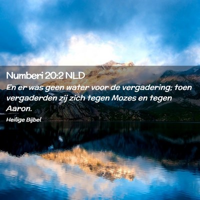 Picture 02 - Numberi 20:2 NLD - En er was geen water voor de vergadering; toen - Bible Verse Picture