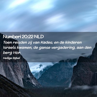 Picture 02 - Numberi 20:22 NLD - Toen reisden zij van Kades; en de kinderen - Bible Verse Picture