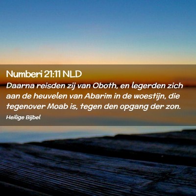 Picture 02 - Numberi 21:11 NLD - Daarna reisden zij van Oboth, en legerden zich - Bible Verse Picture
