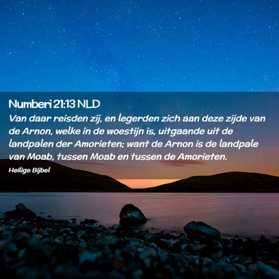 Picture 02 - Numberi 21:13 NLD - Van daar reisden zij, en legerden zich aan deze - Bible Verse Picture