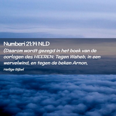Picture 02 - Numberi 21:14 NLD - (Daarom wordt gezegd in het boek van de oorlogen - Bible Verse Picture