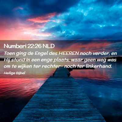 Picture 02 - Numberi 22:26 NLD - Toen ging de Engel des HEEREN noch verder, en Hij - Bible Verse Picture