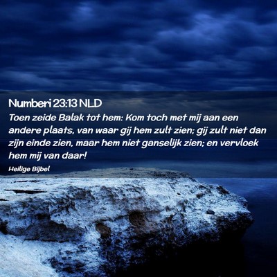 Picture 02 - Numberi 23:13 NLD - Toen zeide Balak tot hem: Kom toch met mij aan - Bible Verse Picture